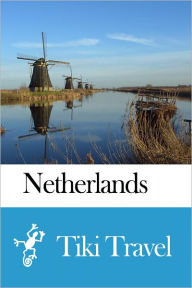 Title: Netherlands Travel Guide - Tiki Travel, Author: Tiki Travel