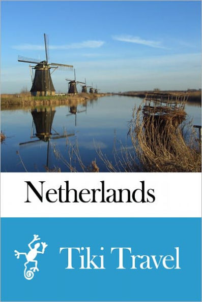 Netherlands Travel Guide - Tiki Travel