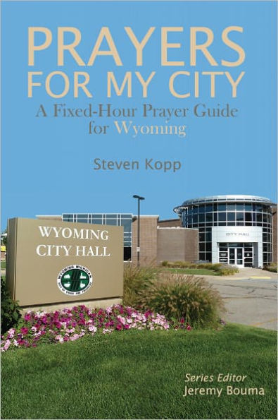 PRAYERS FOR MY CITY: A Fixed-Hour Prayer Guide for Wyoming