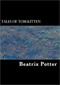 Title: The Tale of Tom Kitten, Author: Beatrix Potter