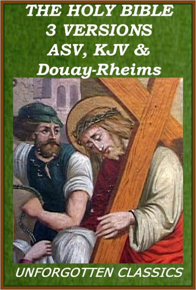 The Holy Bible: 3 VERSIONS - ASV,KJV,Douay-Rheims Catholic Bible (excellent navigation)
