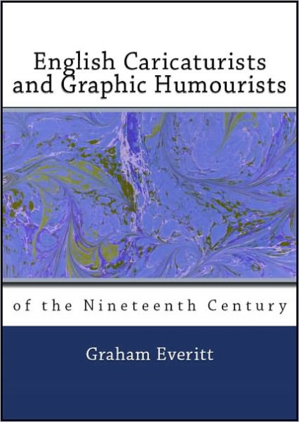 English Caricaturists and Graphic Humorists of the Nineteenth Century (Illustrated)