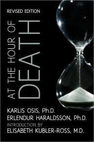 Title: At the Hour of Death: A New Look at Evidence for Life After Death, Author: Erlendur Haraldsson Ph.D