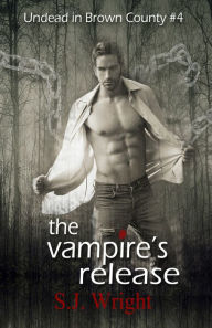 Title: The Vampire's Release, A Paranormal Romance, Author: S.J. Wright