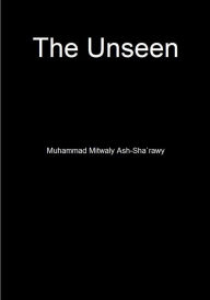 Title: The Unseen, Author: Muhammad Mitwaly Ash-Sha'rawy
