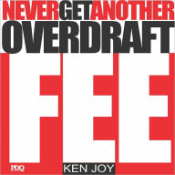 Title: Never Get Another Overdraft Fee, Author: Ken Joy