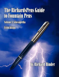 Title: The RichardsPens Guide to Fountain Pens, Volume 1: Glossopedia (Fourth Edition), Author: Don Fluckinger