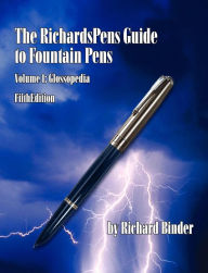 Title: The RichardsPens Guide to Fountain Pens, Volume 1: Glossopedia (Fifth Edition), Author: Don Fluckinger