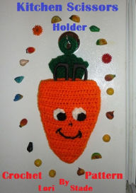 Title: Carrot Kitchen Scissors Holder Crochet Pattern, Author: Lori Stade