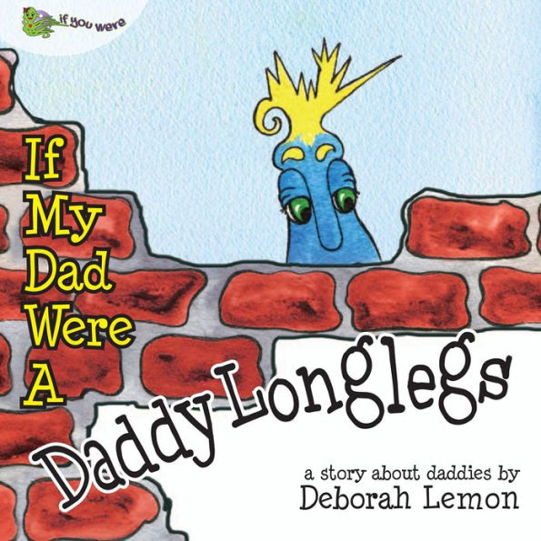 If My Dad Were a Daddy Longlegs