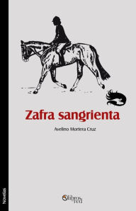 Title: Zafra sangrienta, Author: Avelino Mortera Cruz