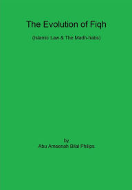 Title: The Evolution of Fiqh, Author: Abu Ameenah Bilal Philips