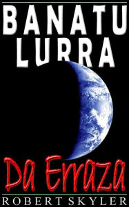 Title: Banatu Lurra - Da Erraza, Author: Robert Skyler