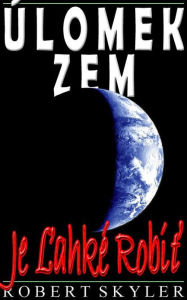 Title: Úlomek Zem - Je Ľahké Robiť, Author: Robert Skyler