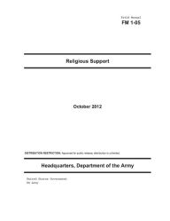 Title: Field Manual FM 1-05 Religious Support October 2012, Author: United States Government US Army