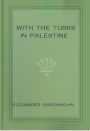 With the Turks in Palestine