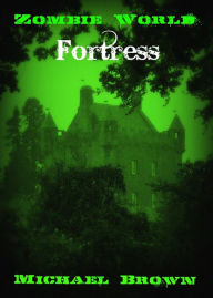 Title: Zombie World: Fortress, Author: Michael Brown