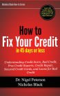 How to Fix Bad Credit in 45 Days or Less - Understanding your Credit Score, Derogatory items, the Disputing Process, Bad Credit, Free Credit Reports, Credit Repair, Secured Credit Cards, and Loans for Bad Credit, and more!