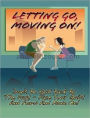 Way to Letting Go, Moving On - Don't be held back by the past - face your guilt and fears and move on!