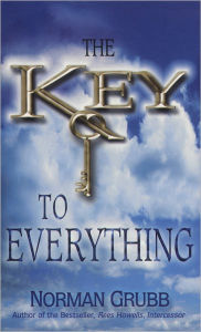 Title: The Key to Everything, Author: Norman Grubb