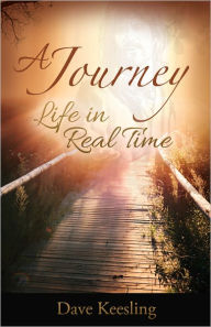 Title: A Journey: Life in Real Time, Author: Dave Keesling