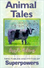 Animal Tales New Fables and Myths of Superpowers