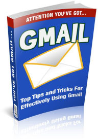 Title: Gmail: Learn How to Take Full Advantage of Your FREE Gmail Account! Top Tips And Tricks For Effectively Using Gmail! (Brand New) AAA+++, Author: Bdp