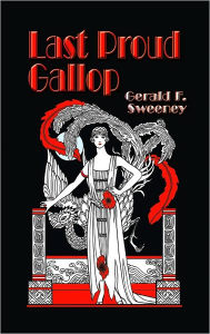 Title: Last Proud Gallop, Author: Gerald F. Sweeney