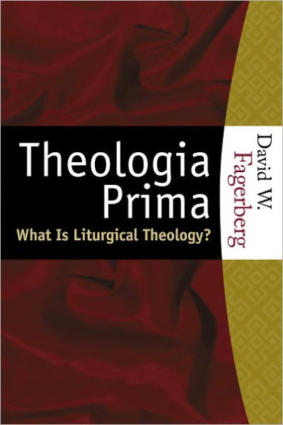 Theologia Prima: What Is Liturgical Theology?