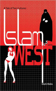 Title: A Tale of Two Cultures: Islam and the West, Author: Mark Walia