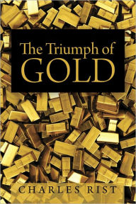 Title: The Triumph of Gold, Author: Charles Rist