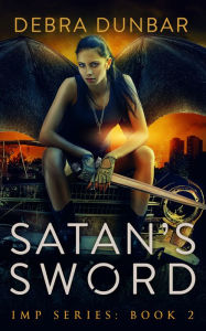 Title: Satan's Sword (Imp Book 2), Author: Debra Dunbar