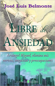 Title: Libre de ansiedad, Author: Jose Luis Belmonte