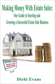 Title: Making Money With Estate Sales, Author: Diehl Evans