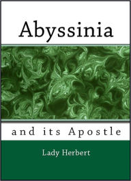 Title: Abyssinia and its Apostle, Author: Lady Herbert