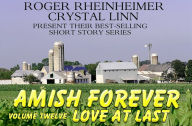 Title: Amish Forever - Volume 12 - Love At Last, Author: Roger Rheinheimer