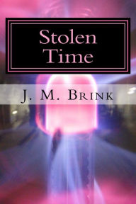 Title: Stolen Time, Author: J. M. Brink