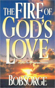 Title: The Fire of God's Love, Author: Bob Sorge