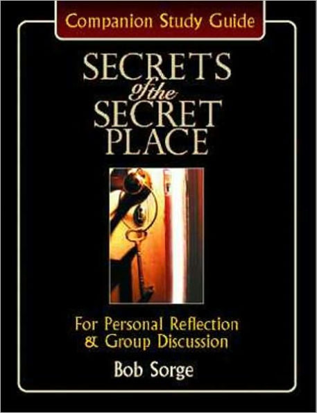 Secrets of the Secret Place: Companion Study Guide for Personal Reflection and Group Discussion