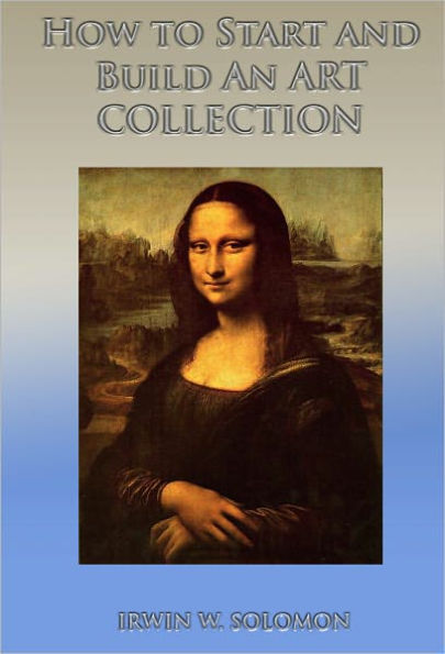 How to Start and Build An ART COLLECTION