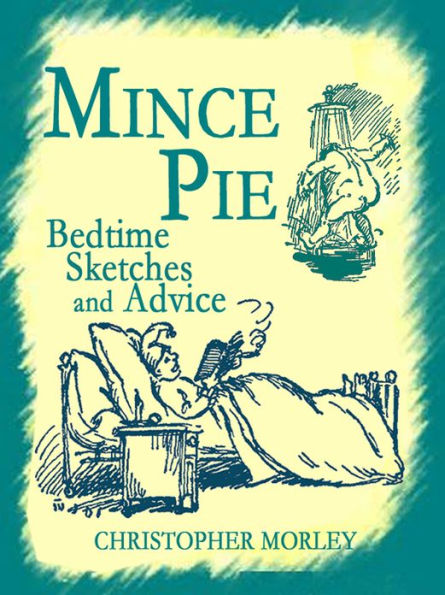 Mince Pie: Bedtime Sketches and Advice (Illustrated)
