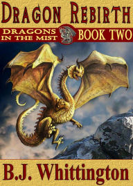 Title: Dragon Rebirth (Dragons in the Mist), Author: B.J. Whittington