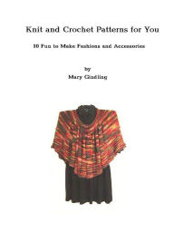 Title: Knit and Crochet Patterns for You, Author: Mary Gindling