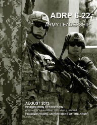 Title: Army Doctrine Reference Publication ADRP 6-22 (FM 6-22) Army Leadership August 2012, Author: United States Government US Army