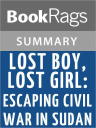 Title: Lost Boy, Lost Girl: Escaping Civil War in Sudan by John Dau l Summary & Study Guide, Author: BookRags