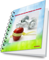 Title: Help Me Be Good Healthy Weight Loss Strategy, Author: K Gladden