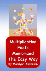 Title: MATH FACTS MEMORIZED ~~ MULTIPLICATION AND DIVISION ~~ The Easy Way ~~ Memory Enhancement Using Unique Cards ~~ Thinking Skills and Games, Author: Marilynn Anderson