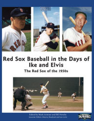 Title: Red Sox Baseball in the Days of Ike and Elvis: The Red Sox of the 1950s, Author: Mark Armour