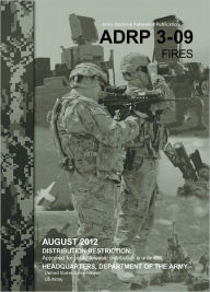 Title: Army Doctrine Reference Publication ADRP 3-09 Fires August 2012, Author: United States Government US Army