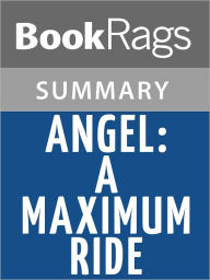 Title: Angel: A Maximum Ride Novel by James Patterson l Summary & Study Guide, Author: BookRags